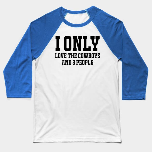 Cowboys shirts / Unisex tee / Gift for cowboys lovers/ I only Love the cowboys and 3 people Baseball T-Shirt by Captainstore